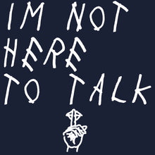 Load image into Gallery viewer, I’m Not Here To Talk - Unisex Tee